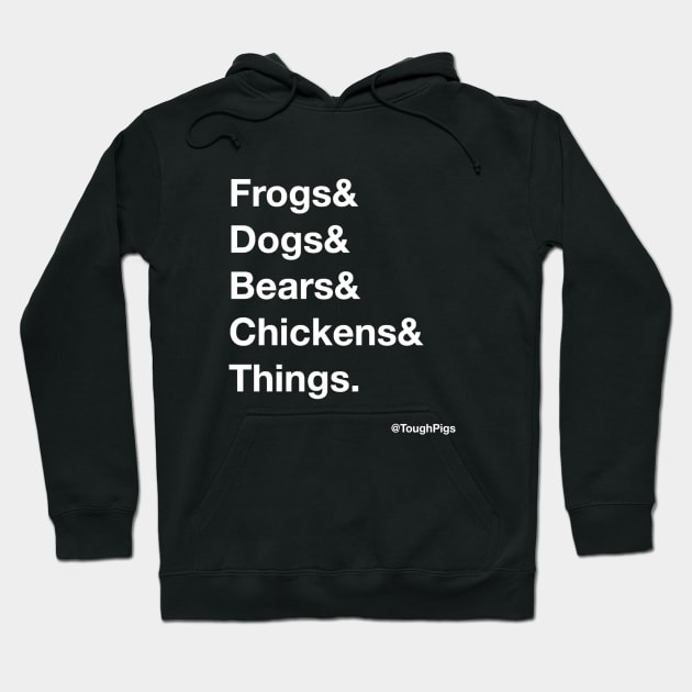 Frogs & Dogs & Bears Hoodie by ToughPigs